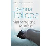 Marrying The Mistress: an irresistible and gripping romantic drama from one of Britain’s best loved authors, Joanna Trolloper