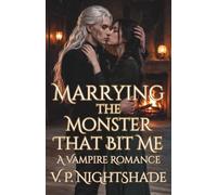 Marrying the Monster That Bit Me: A Vampire Romance (Nightshade Tales)