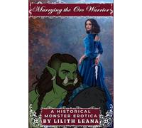 Marrying the Orc Warrior: A Historical Monster Erotica (Marrying the Monsters)