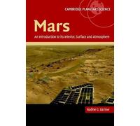 Mars: An Introduction to its Interior, Surface and Atmosphere Hardback: 8 (Cambridge Planetary Science, Series Number 8)