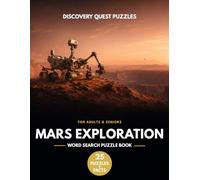 Mars Exploration Word Search Puzzle Book: 25 Word Search Puzzles and Educational Space Facts: Large Print Red Planet Activity Book for Adults and ... Mars Science (Discovery Quest Puzzles)
