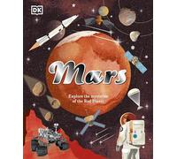 Mars: Explore the Mysteries of the Red Planet (Space Explorers)