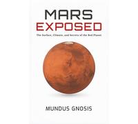 Mars Exposed: The Surface, Climate, and Secrets of the Red Planet