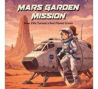 Mars Garden Mission: How Ellie Turned a Red Planet Green | A Heartwarming STEM Story for Young Explorers