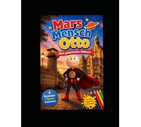 Mars Mensch Otto: Mein galaktisches Malbuch