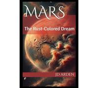 Mars: The Rust-Colored Dream (The Celestial Conversations)