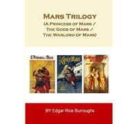 Mars Trilogy (A Princess of Mars / The Gods of Mars / The Warlord of Mars)