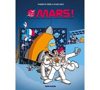 Mars !: Un petit pas pour l'homme, une belle entorse pour l'humanité