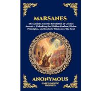 Marsanes: The Ancient Gnostic Revelation of Cosmic Ascent - Unlocking the Hidden Realms, Divine Principles, and Esoteric Wisdom of the Soul: 6 (Library of Alexandria - Esoteric)