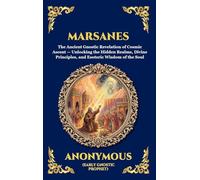 Marsanes: The Ancient Gnostic Revelation of Cosmic Ascent - Unlocking the Hidden Realms, Divine Principles, and Esoteric Wisdom of the Soul (Deluxe ... 6 (Library of Alexandria - Esoteric)