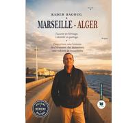 Marseille _Alger: L'accent en héritage, l'identité en partage. deux rives, une histoire, une volonté de transmettre sur la voie de l'apaisement.