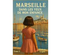 Marseille dans les yeux de mon enfance