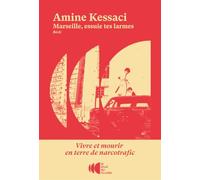 Marseille, essuie tes larmes: Vivre et mourir en terre de narcotrafic