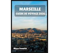MARSEILLE GUIDE DE VOYAGE 2026