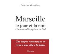 Marseille Le Jour et La Nuit,: l'insoutenable légèreté du Sud