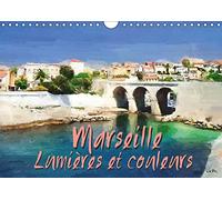 Marseille lumieres et couleurs (calendrier mural 2019 din a4 horizontal) - serie de 13 tableaux, pou (Calvendo Art)