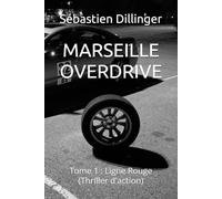MARSEILLE OVERDRIVE: Tome 1 : Ligne Rouge (Thriller d'action)