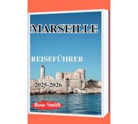 MARSEILLE REISEFÜHRER 2025-2026