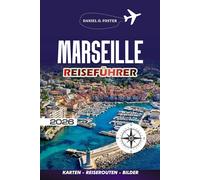 MARSEILLE REISEFÜHRER 2026: Entdecken Sie die besten Attraktionen, versteckten Schätze, Restaurants und Insidertipps für eine perfekte Reise an die Côte d'Azur