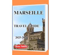 MARSEILLE TRAVEL GUIDE 2025-2026