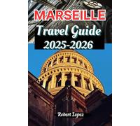 MARSEILLE TRAVEL GUIDE 2025-2026