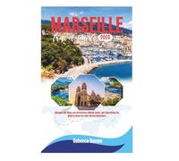Marseille Travel Guide 2025: Discover the Must-See Attractions, Hidden Gems, and Everything You Need to Know for Your Perfect Adventure