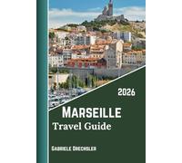 Marseille Travel Guide 2026: Beaches, Festivals, Markets, Old Port, Harbor Life, Hiking, Hidden Coves, A Quick History & Local Vibe.