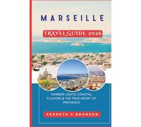 Marseille Travel Guide 2026: Harbor Lights, Coastal Flavors & the True Heart of Provence