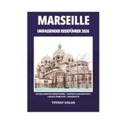 MARSEILLE UMFASSENDER REISEFÜHRER 2026