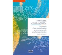Marseille, "ville-nature": Sociologie d'une requalification environnementale et urbaine en tension