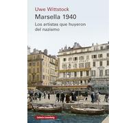 Marsella 1940: Los artistas que huyeron del nazismo (Historia)