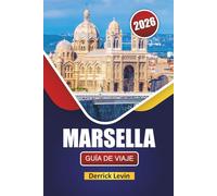 MARSELLA GUÍA DE VIAJE 2026: Descubre monumentos históricos, vistas costeras, gastronomía local y experiencias culturales en el sur de Francia