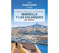 Marsella y las Calanques de cerca 1: Todo lo imprescindible para una escapada: rutas a pie, mapas y los mejores lugares (Guías De cerca Lonely Planet)