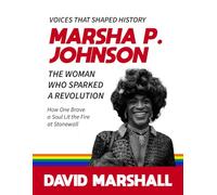 Marsha P. Johnson: The Woman Who Sparked a Revolution, How One Brave Soul Lit the Fire at Stonewall David Marshall ("The Courageous Voices Series". ... revolutions, and transformed society.)