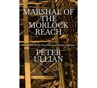 Marshal of the Morlock Reach: A Chronicle of the Royal Nixonian Galactic Imperium