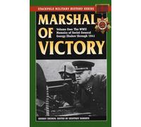 Marshal of Victory: The WWII Memoirs of Soviet General Georgy Zhukov Through 1941: VOLUME 1 (Stackpole Military History)