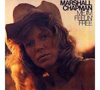 Marshall Chapman - Me, I'm Feelin' Free