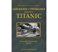 Marshall Everet Die Geschichte des Untergangs der RMS Titanic: Die (Tapa blanda)