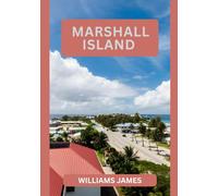 MARSHALL ISLAND TRAVEL GUIDE 2026: Your Ultimate 2026 Guide to Exploring the Marshall Islands’ Culture, Nature, and Hidden Treasures