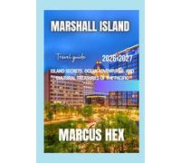 Marshall Islands travel guide 2026 - 2027: Island Secrets, Ocean Adventures, and Cultural Treasures of the Pacific