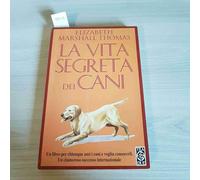 Marshall Thomas Eliz - Vita Segreta Dei Cani (La)