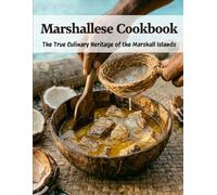 Marshallese Cookbook: The True Culinary Heritage of the Marshall Islands