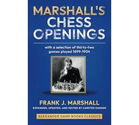 Marshall's Chess Openings: With a Selection of 32 games played 1899-1904 by Frank J. Marshall