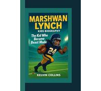 MARSHAWN LYNCH KIDS BIOGRAPHY: The Kid Who Became Beast Mode