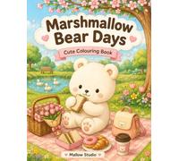 Marshmallow Bear Days: Cute Colouring Book (Mallow Friends Colouring Collection)