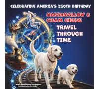 Marshmallow & Cream Cheese Travel Through Time: Celebrating America's 250th Birthday