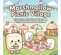 Marshmallow Picnic Village: A Bold and Easy Coloring Book for Kids Ages 3-5 with Cute Marshmallow Friends, Picnic Fun, Tiny Village Scenes, and Sweet ... (Marshmallow Dreamland Coloring Book Series)