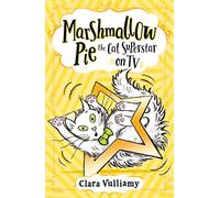 Marshmallow Pie The Cat Superstar On TV: A Hilarious Illustrated Tale of Mischievous Antics and Fame: Book 2