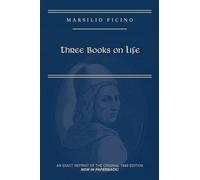 Marsilio Ficino, Three Books on Life: A Critical Edition and Translation: Volume 57 (Medieval and Renaissance Texts and Studies)