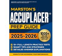 Marston’s ACCUPLACER® Prep Guide: Master the Exam with Confidence using Expert Tips, Stress-Free Study Plans, and Full-Length Practice Tests with Step-by-Step Explanations
